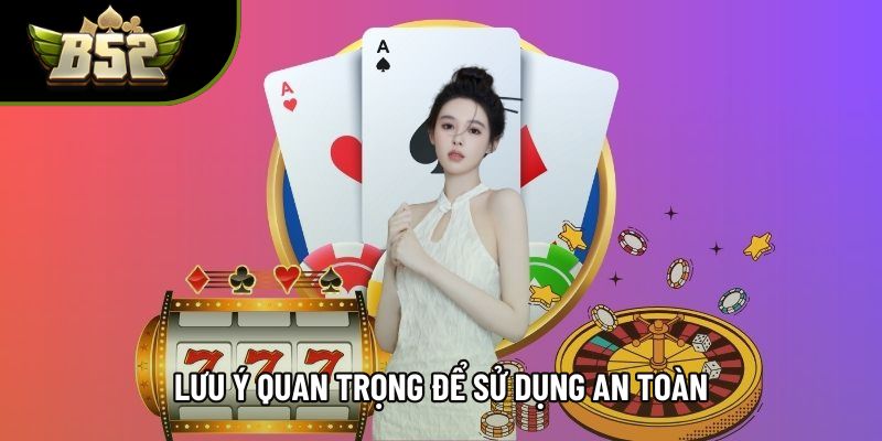 Lưu ý quan trọng để sử dụng an toàn Lưu ý quan trọng để sử dụng an toàn