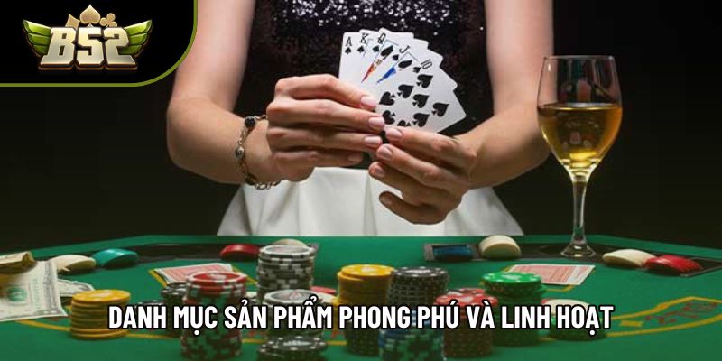 Danh mục sản phẩm phong phú và linh hoạt Danh mục sản phẩm phong phú và linh hoạt