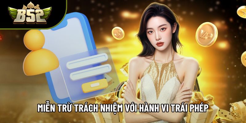 Miễn trừ trách nhiệm với hành vi trái phép Miễn trừ trách nhiệm với hành vi trái phép