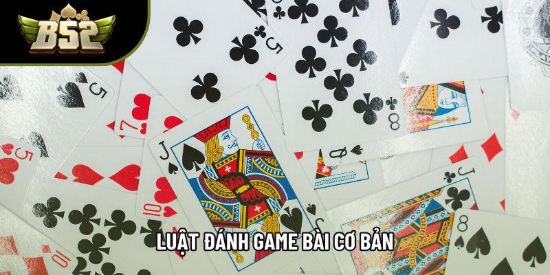 Luật đánh game bài cơ bản